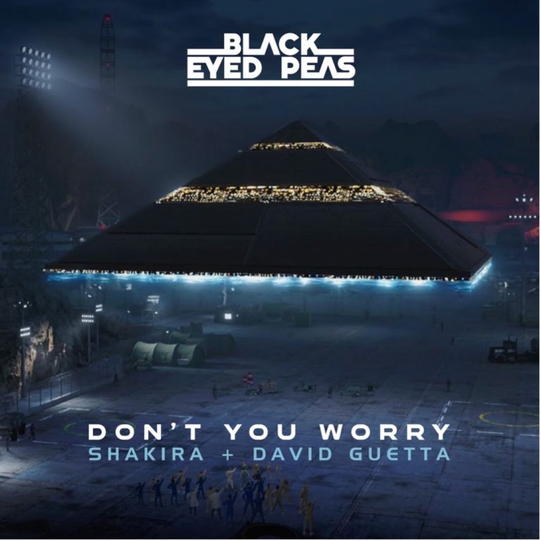 ΟΙ BLACK EYED PEAS ΕΠΙΣΤΡΕΦΟΥΝ ΜΕ NEΟ SINGLE ΣΕ ΣΥΝΕΡΓΑΣΙΑ ΜΕ ΤΗΝ SHAKIRA ΚΑΙ ΤΟΝ DAVID GUETTA  “DON’T YOU WORRY”