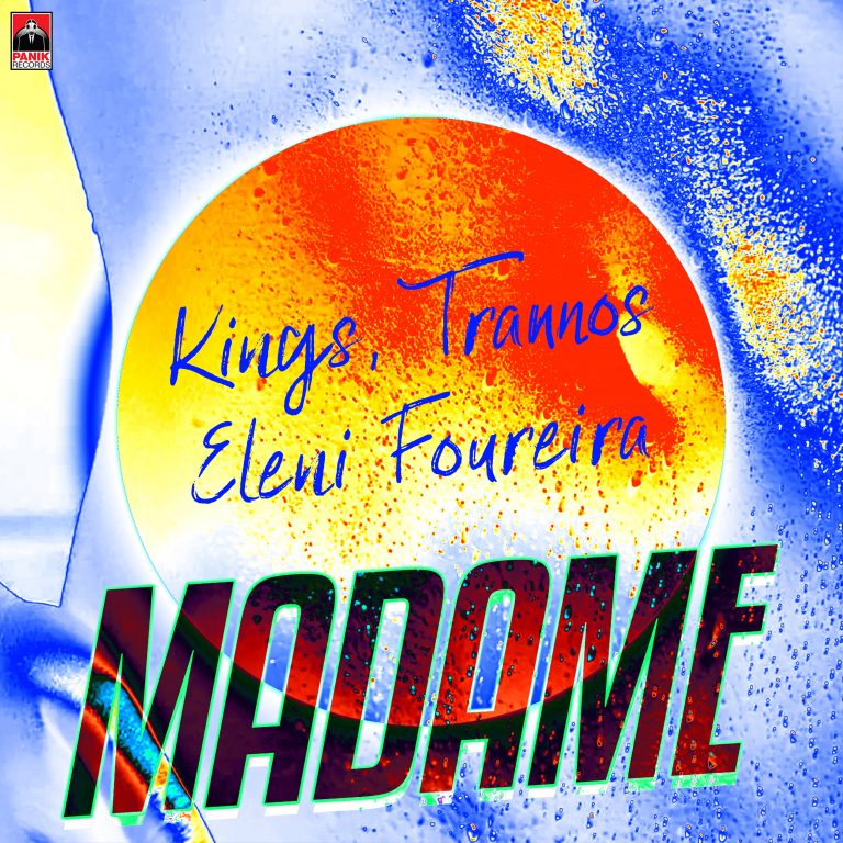 Kings,Trannos, Ελένη Φουρέιρα – «Madame» Η super hot συνεργασία κυκλοφορεί!