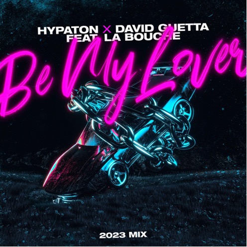 O HYPATON KAI O DAVID GUETTA ΔΙΑΣΚΕΥΑΖΟΥΝ ΤΟ ΚΛΑΣΙΚΟ “BE MY LOVER” ΤΩΝ LA BOUCHE!