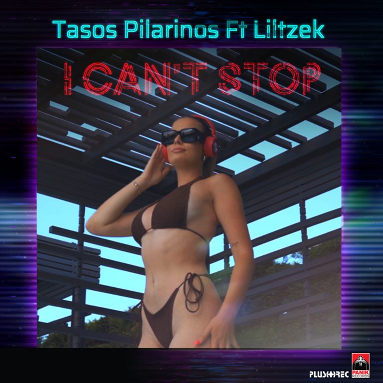 Tasos Pilarinos Feat. Liltzek – I Can’t Stop (Digital Single)